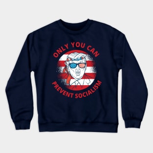 Trump Only You Can Prevent Socialism Crewneck Sweatshirt